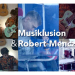 Musiklusion und Robert Menczel